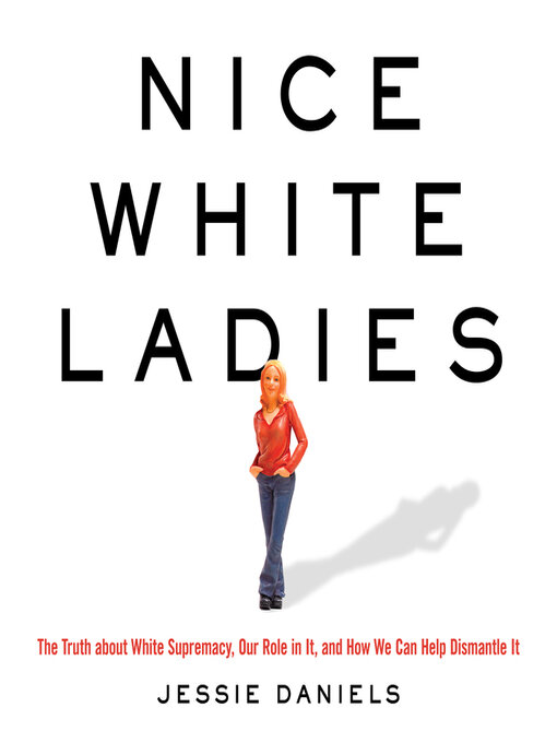 Title details for Nice White Ladies by Jessie Daniels - Available